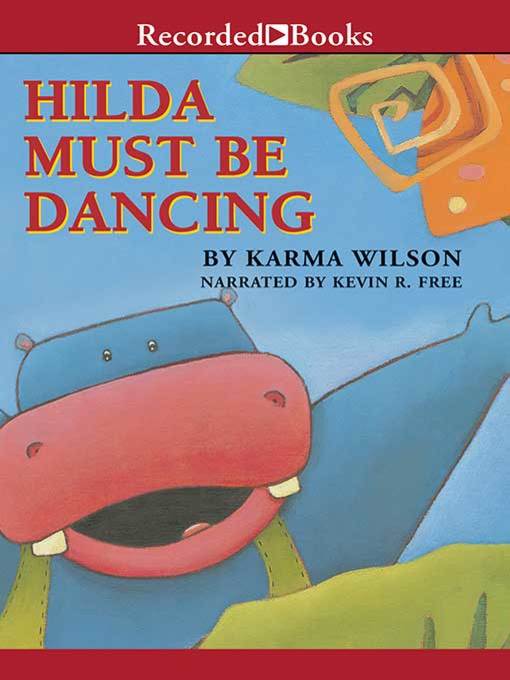 Title details for Hilda Must Be Dancing by Karma Wilson - Wait list